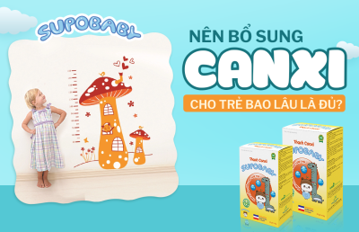 Nên bổ sung canxi cho trẻ trong bao lâu là đủ?